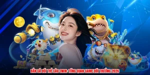 Bắn Cá Đổi Thẻ Cào CWIN: Tổng Quan Game Đổi Thưởng 2026