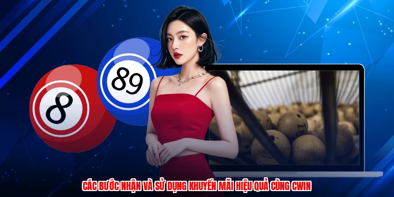 Các bước nhận và sử dụng khuyến mãi hiệu quả cùng CWIN