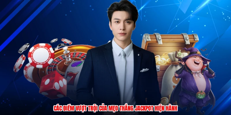 Các điểm vượt trội của mẹo thắng jackpot hiện hành
