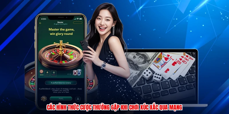 Các hình thức cược thường gặp khi chơi xúc xắc qua mạng