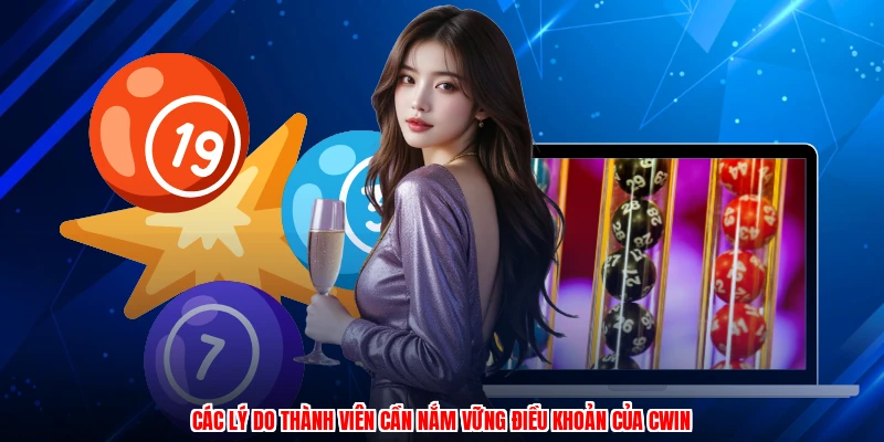 Các lý do thành viên cần nắm vững điều khoản của CWIN