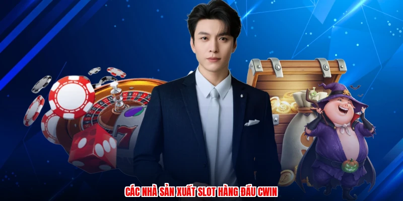 Các nhà sản xuất slot hàng đầu CWIN