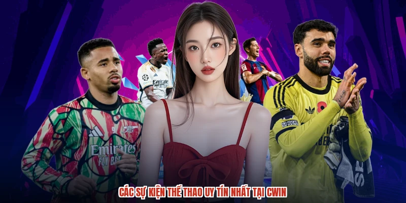 Các sự kiện thể thao uy tín nhất tại CWIN