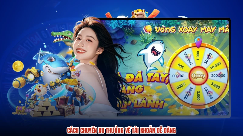 Cách chuyển xu thưởng về tài khoản dễ dàng