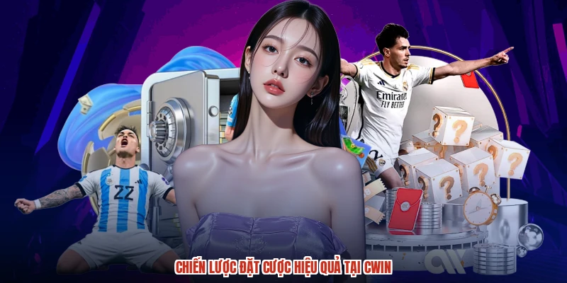 Chiến lược đặt cược hiệu quả tại CWIN