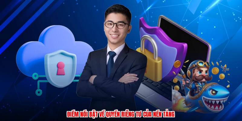 Điểm nổi bật về quyền riêng tư của nền tảng