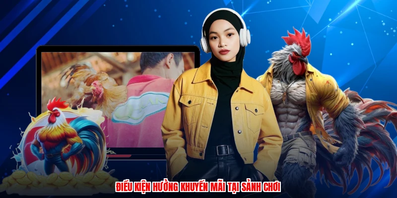 Điều kiện hưởng khuyến mãi tại sảnh chơi