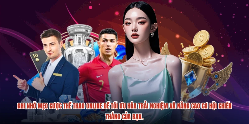 Ghi nhớ mẹo cược thể thao online để tối ưu hóa trải nghiệm và nâng cao cơ hội chiến thắng của bạn.