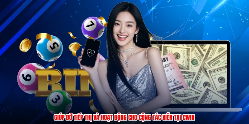 Giúp đỡ tiếp thị và hoạt động cho cộng tác viên tại CWIN