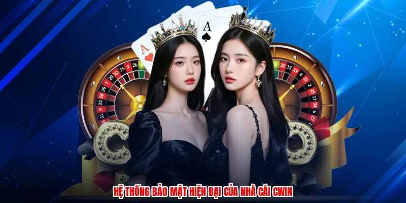 Hệ thống bảo mật hiện đại của nhà cái CWIN