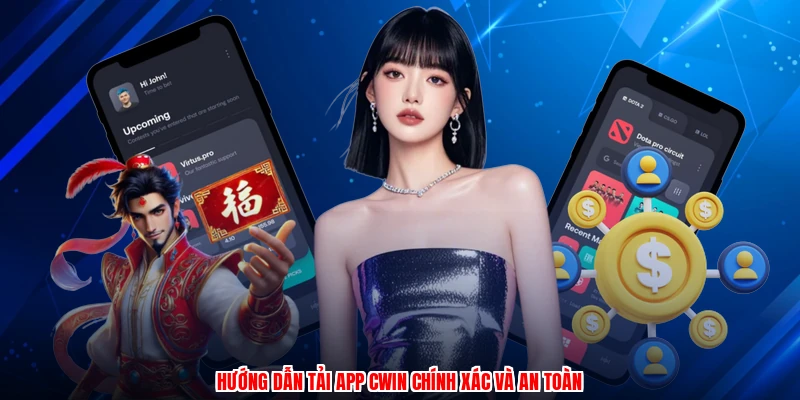 Hướng dẫn tải app CWIN chính xác và an toàn