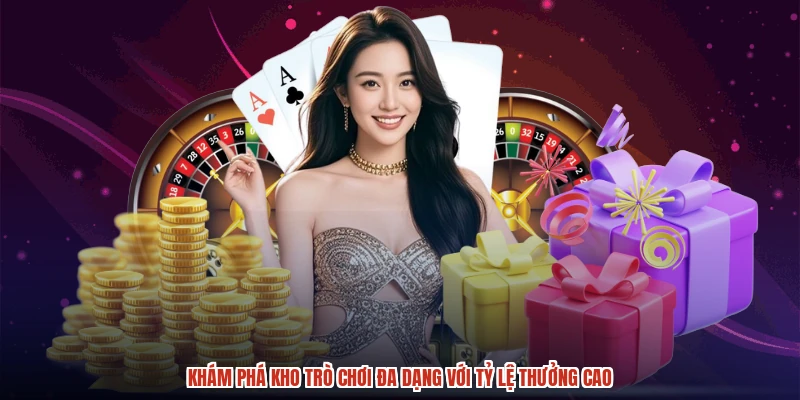 Khám phá kho trò chơi đa dạng với tỷ lệ thưởng cao