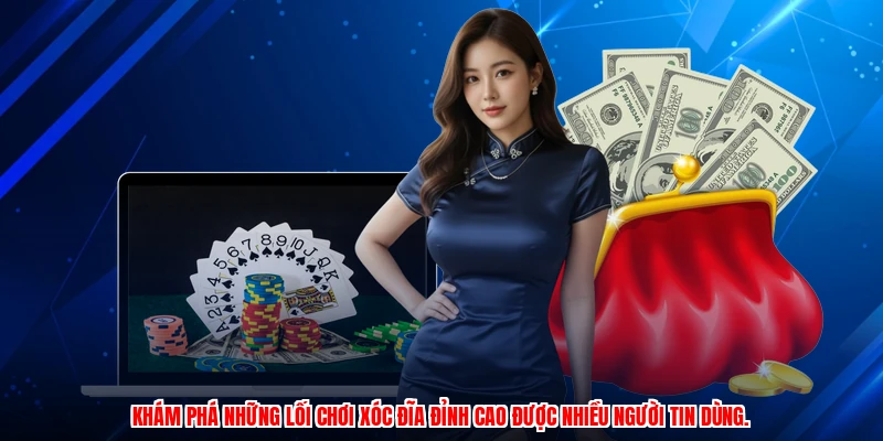 Khám phá những lối chơi xóc đĩa đỉnh cao được nhiều người tin dùng.