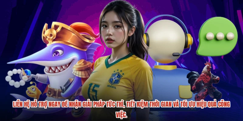 Liên hệ hỗ trợ ngay để nhận giải pháp tức thì, tiết kiệm thời gian và tối ưu hiệu quả công việc.