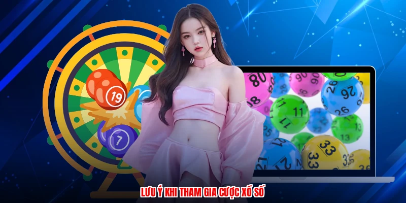 Lưu ý khi tham gia cược xổ số