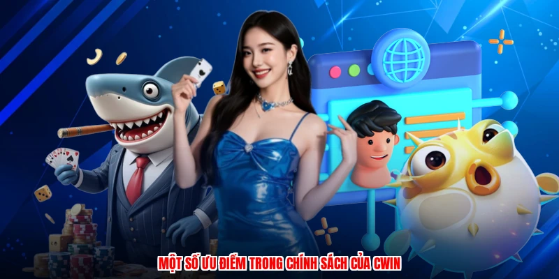 Một số ưu điểm trong chính sách của CWIN
