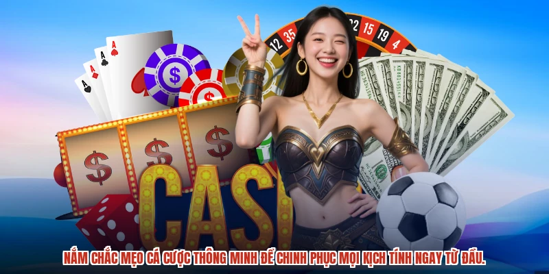 Nắm chắc mẹo cá cược thông minh để chinh phục mọi kịch tính ngay từ đầu.