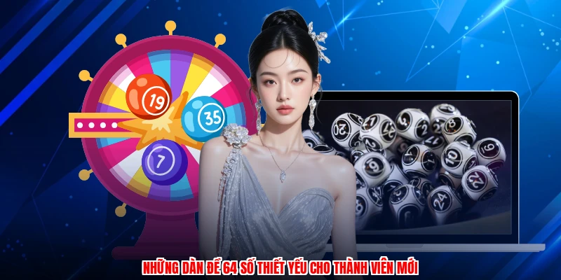 Những dàn đề 64 số thiết yếu cho thành viên mới