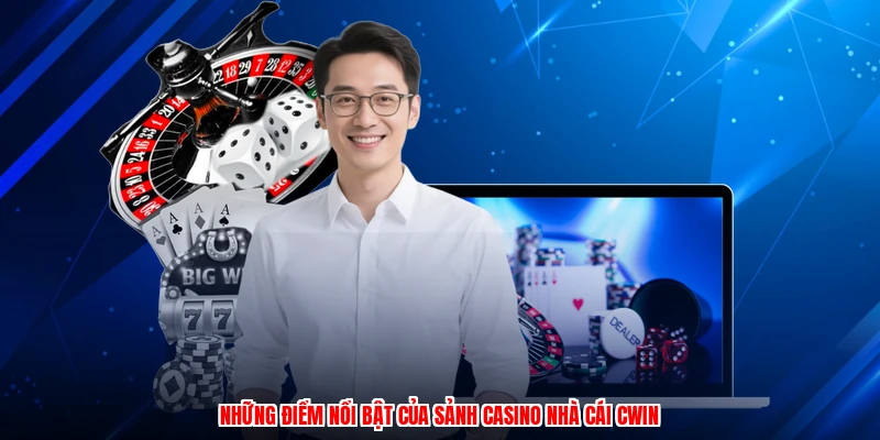 Những điểm nổi bật của sảnh casino nhà cái CWIN