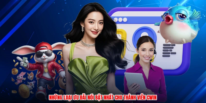 Những loại ưu đãi nổi bật nhất cho thành viên CWIN