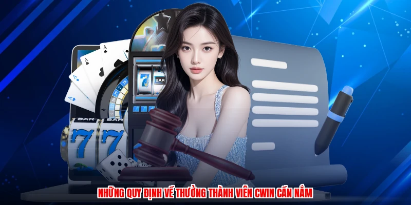 Những quy định về thưởng thành viên CWIN cần nắm