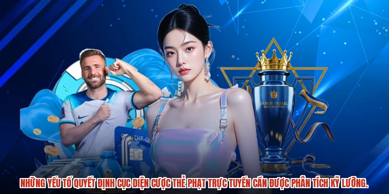 Những yếu tố quyết định cục diện Cược thẻ phạt trực tuyến cần được phân tích kỹ lưỡng.