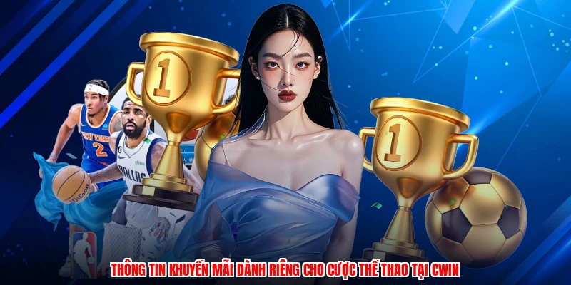Thông tin khuyến mãi dành riêng cho cược thể thao tại CWIN