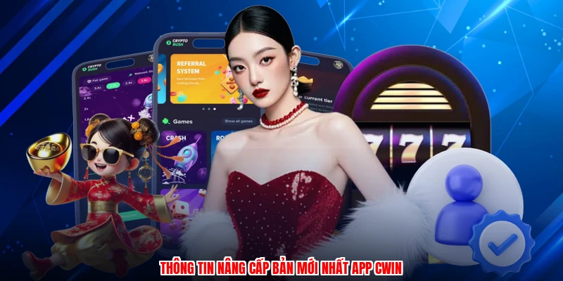 Thông tin nâng cấp bản mới nhất app CWIN