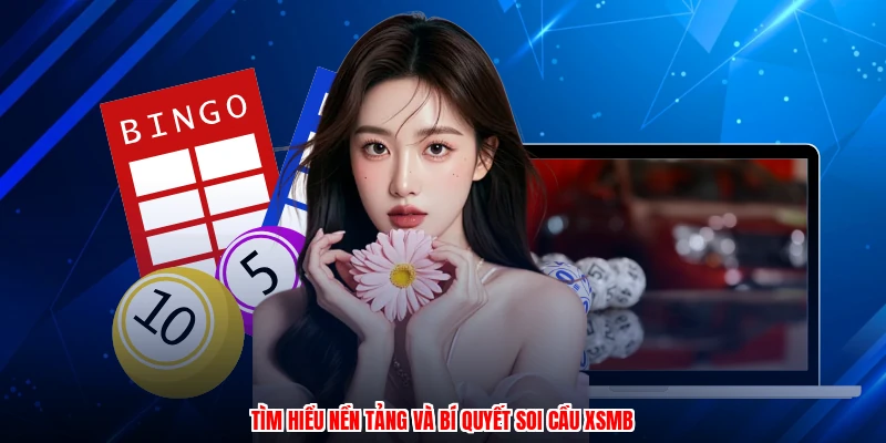 Tìm hiểu nền tảng và bí quyết soi cầu XSMB