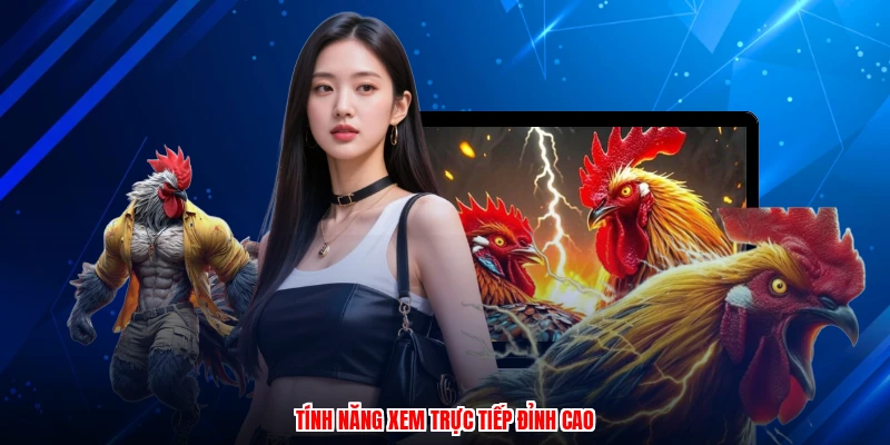 Tính năng xem trực tiếp đỉnh cao