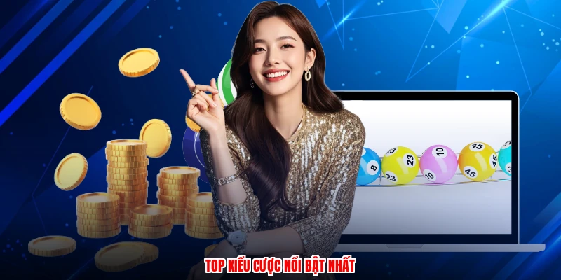Top kiểu cược nổi bật nhất